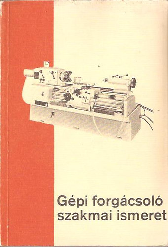 Dud�s L�szl�; Val�zsik �rp�d  (Szerz�) - G�pi forg�csol� szakmai ismeret