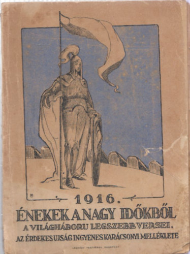 �nekek a nagy id�kb�l (A vil�gh�bor� legszebb verseinek antol�gi�ja) - Az �rdekes Ujs�g ingyenes kar�csonyi mell�klete