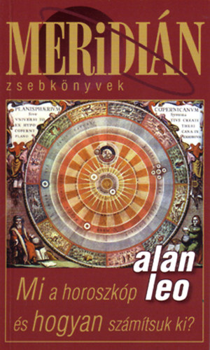 Alan Leo - Mi a horoszkóp és hogyan számítsuk ki?