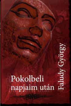 Faludy György - Pokolbeli napjaim után