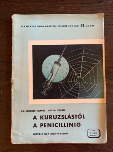 Dr. Scheiber Vilmos, Gazda Istvn - A kuruzslstl a penicillinig - Termszettudomnyos kisknyvtr 81.