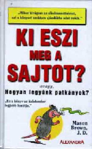 Mason Brown - Ki eszi meg a sajtot? - Avagy, hogyan legynk patknyok?