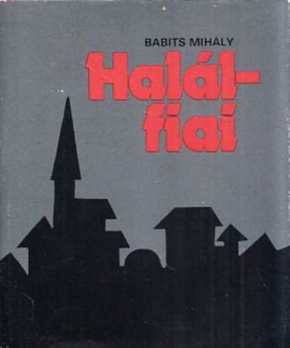 Babits Mihály - Halálfiai (A regény első változata, megjelent a Pesti Naplóban 66 folytatásban) (törpekönyv)