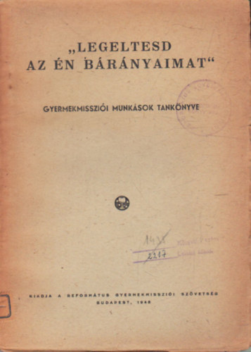 Dr. Ecsedy Aladr, Dr. Gyrkssy Endre, I. Madarsz Lajos - Legeltesd az n brnyaimat-Gyermekmisszi munksok tanknyve