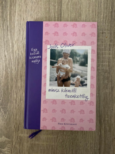 Jools Oliver, Szerk.: Szalay Marianne; Gspr Zsuzsa; Mez Zsuzsa, Ford.: Barta Judit - Mnusz kilenctl tizenkettig - EGY KEZD KISMAMA NAPLJA (Sajt kppel)