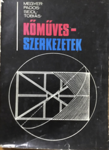 Tobi�s Lor�nd; Seidl Ambrus; Megyer Attila; Pados Antal - K�m�vesszerkezetek