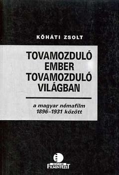 Kőháti Zsolt - Tovamozduló ember tovamozduló világban