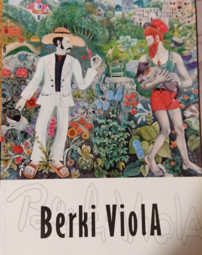 Berki Viola mvszete - Egy ember lt s lmodott 2018. mrcius - mjus 30