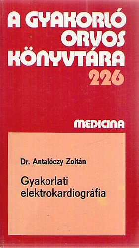 Dr. Antal�czy Zolt�n - Gyakorlati elektrokardiogr�fia