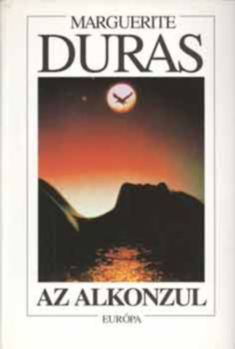 Marguerite Duras, Szerk.: Kiss Zsuzsa, Ford.: Szabolcs Katalin - Az alkonzul (Le Vice-Consul)