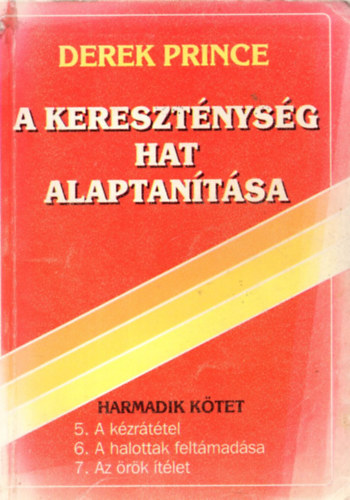 Derek Prince - A keresztnysg hat alaptantsa III.