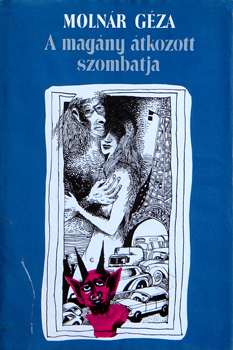 Molnár Géza - A magány átkozott szombatja