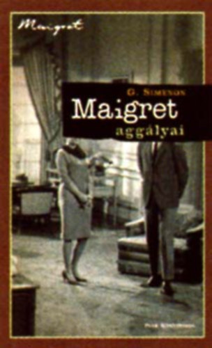 Georges Simenon - 3 db Georges Simenon könyv (Maigret aggályai; Maigret gyanút fog; Liberty bár - Maigret csalódik)