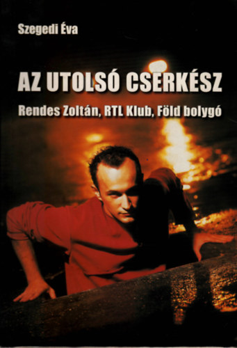 Szegedi va - Az utols cserksz (Rendes Zoltn, RTL Klub, Fld bolyg)