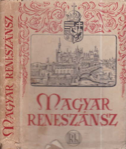 Dékány András - Magyar reneszánsz - 1540-1940 - Mátyás Király születése 500-ik évfordulójának emlékére
