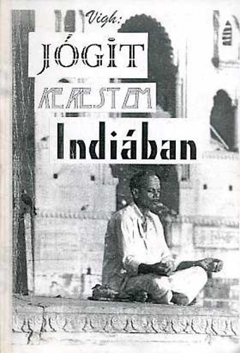 Vigh - Jgit kerestem Indiban