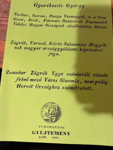 Gyurikovits György - Verőtze, Szerém, Posega Vármegyék, és a Gradiscai, Bodi, Pétervári Határörző Regementek Vidéki Magyar Országnak elvállalhatatlan Részei...