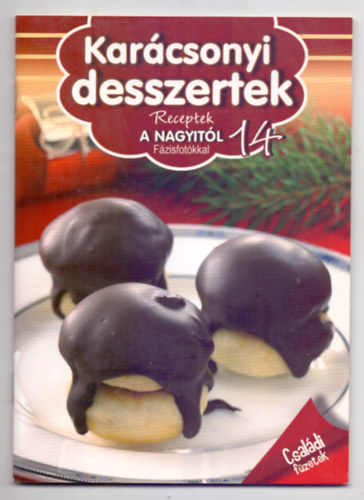 Horváth Ilona - Karácsonyi desszertek (Receptek a Nagyitól - Fázisfotókkal)