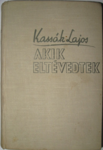 Kassk Lajos - Akik eltvedtek (I. kiads)