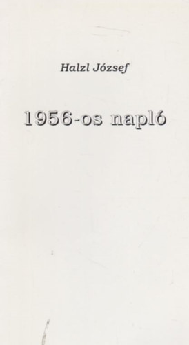 Halzl J�zsef - 1956-os napl�