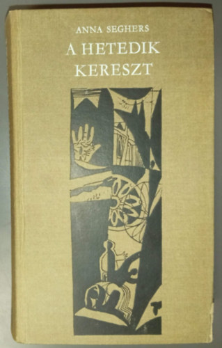 Anna Seghers, Székely Magda (szerk), Ford.: Thury Zsuzsa - A hetedik kereszt - Illusztrált kiadás (Századunk mesterei)