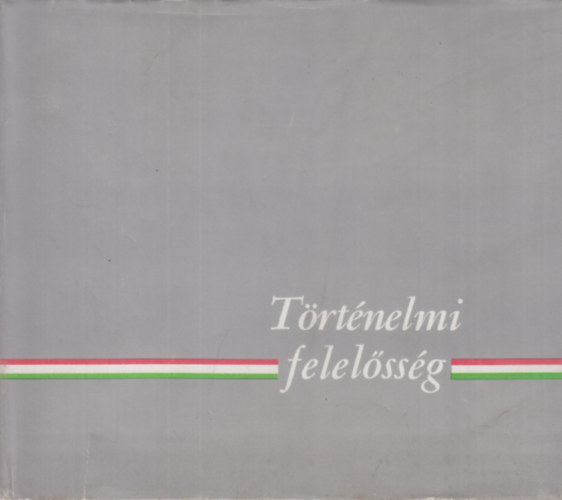 Láng Péter (szerk.) - Történelmi felelősség