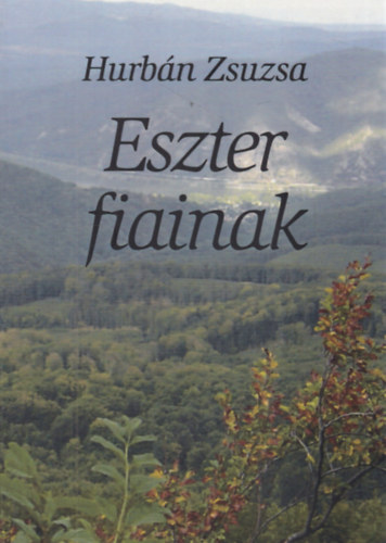 Hurb�n Zsuzsa - Eszter fiainak (dedik�lt)