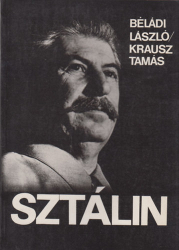 Béládi László-Krausz Tamás - Sztálin