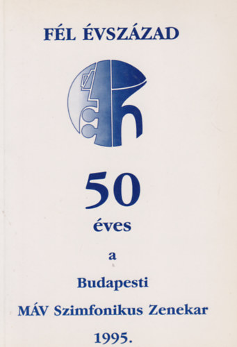 Fl vszzad - 50 ves a Budapesti MV Szimfonikus Zenekar