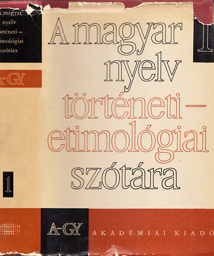 Benk Lrnd (Fszerk.) - A magyar nyelv trtneti-etimolgiai sztra I. (A-GY)