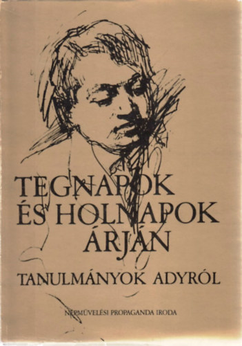 L�ng J�zsef - Tegnapok �s holnapok �rj�n (Tanulm�nyok Adyr�l)