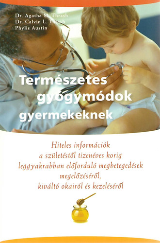 Thrash, Calvinl., Dr. Thrash, M. Agatha, Austin, Phylis - Term�szetes gy�gym�dok gyermekeknek