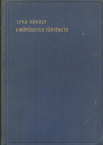Lyka Kroly - A mvszetek trtnete