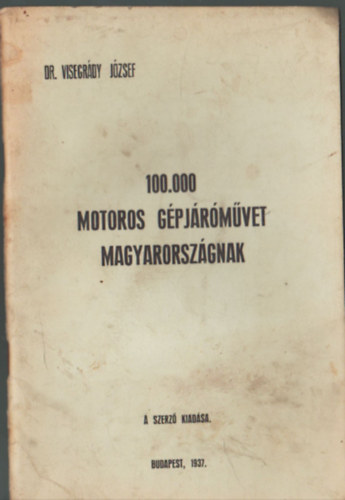 Dr. Visegrády József - 100.000 motoros gépjárművet Magyarországnak