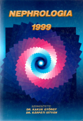 Dr. Kakuk Gy�rgy (szerk.) - Dr. K�rp�ti Istv�n (szerk.) - Nephrologia 1999