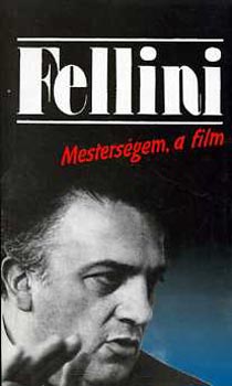 Federico Fellini - Fellini-mesterségem a film