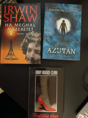 Mary Higgins Clark, Irwin Shaw, Rosamund Lupton - Hal�los t�nc+Ha meghal a szeretet+Azut�n