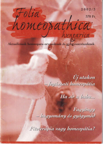 Folia Homeopathica hungarica (Aktualitsok homeopata orvosoknak s gygyszerszeknek) 2002/3