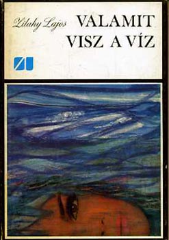 Zilahy Lajos - Valamit visz a víz