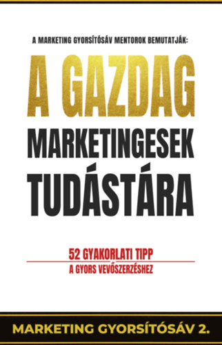 Pongor-Juh�sz Attila - A gazdag marketingesek tud�st�ra