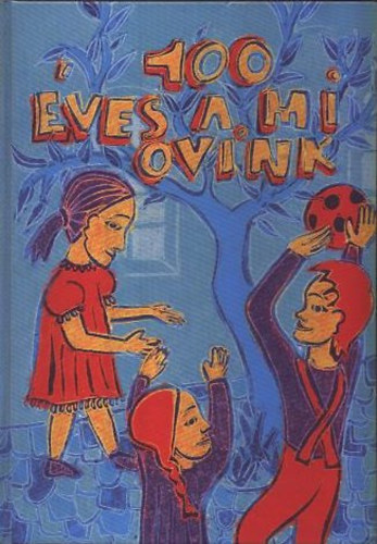 Sz�kely IStv�nn�-Thur�nszky HAjnalka (szerk.) - 100 �ves a mi ovink