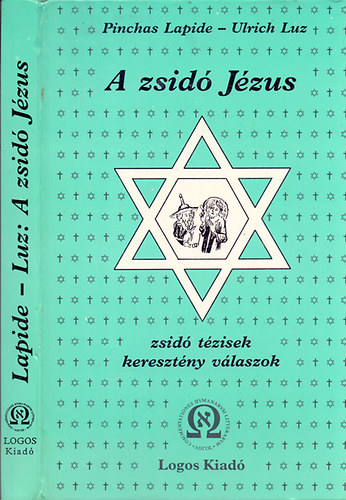 Lapide, Pinchas- Luz, Ulrich - A zsid Jzus (Zsid tzisek, keresztny vlaszok)