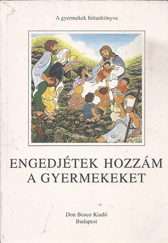 Lugosi Lszln (szerk.) - Engedjtek hozzm a gyermekeket
