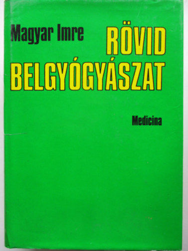 Magyar Imre - Rövid belgyógyászat