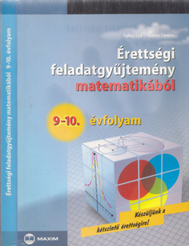 Fuksz Éva, Riener Ferenc - Érettségi feladatgyűjtemény matematikából 9-10.évfolyam (Készüljünk a kétszíntű érettségire!)