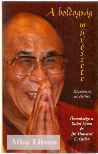 Dalai Láma, Dr. Howard C. Cutler - A boldogság művészete