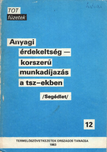 Dr. Baják Gyula, Hulényi Miklós, Jackovics László - Anyagi érdekeltség-korszerű munkadíjazás a tsz-ekben (segédlet) TOT füzetek 12.