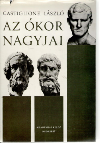 Castiglione L�szl� - Az �kor nagyjai