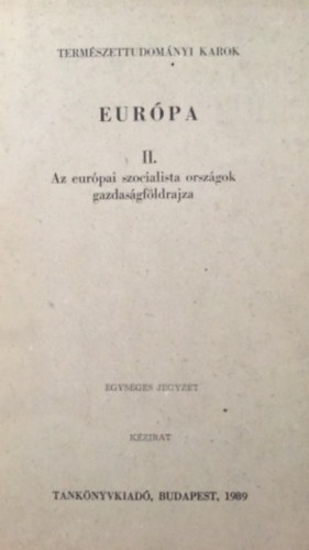 Benedek Endrn, Duds Gyula, Nemes Nagy Jzsef, Dr. Prbld Ferenc, Szegedi Nndor - Eurpa II. - Az eurpai szocialista orszgok gazdasgfldrajza - Termszettudomnyi karok