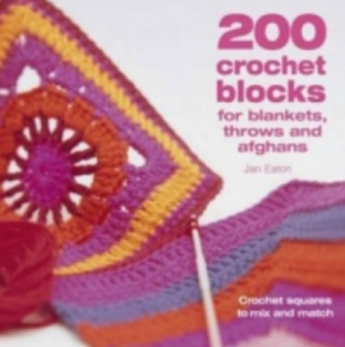 Jan Eaton - 200 Crochet Blocks for Blankets, Throws and Afghans (horgolás)